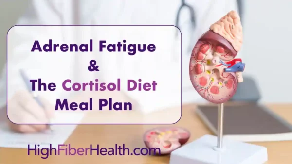 Adrenal Fatigue and the Cortisol Diet Meal Plan